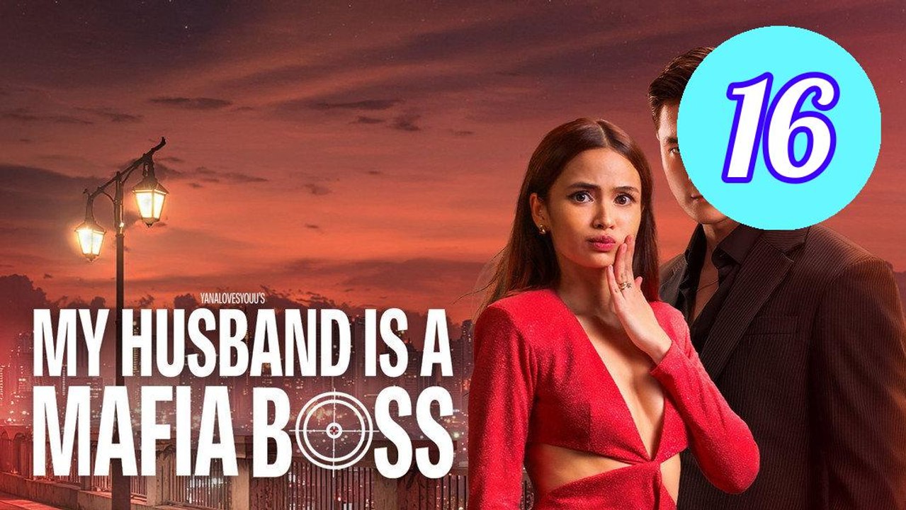 My Husband Is a Mafia Boss Episode 16 Engsub