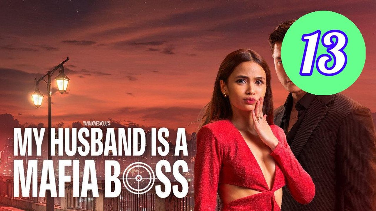 My Husband Is a Mafia Boss Episode 13 Engsub