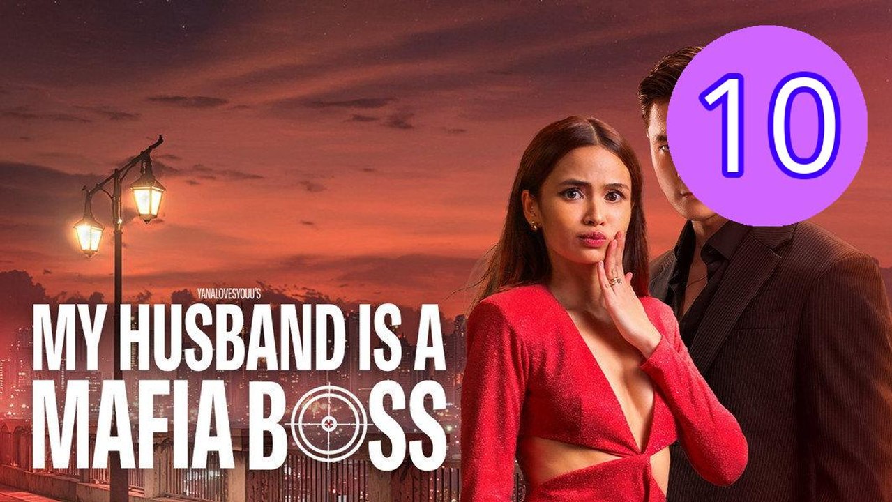 My Husband Is a Mafia Boss Episode 10 Engsub