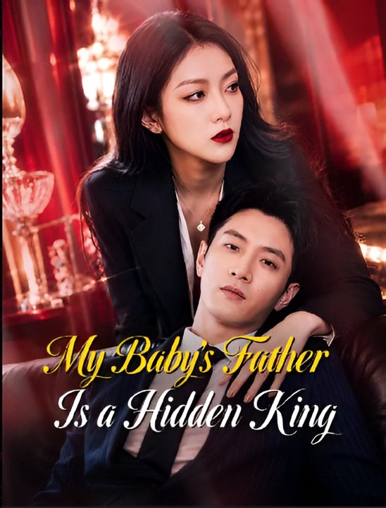 My Baby's Father Is A Hidden King- Drama FULL MOVIES ENGLISH SUB