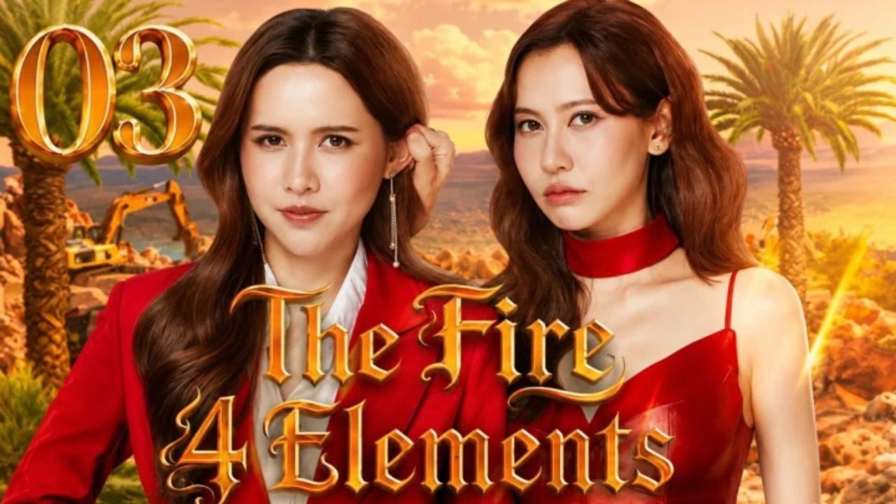 The Fire 4 Elements Episode 3 [ Engsub ]