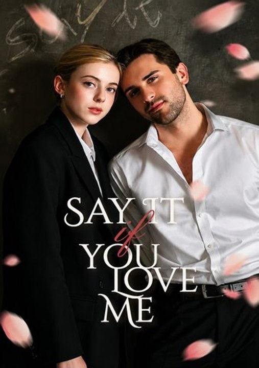 Watch Say It You Love Me Romantic Secret Feelings Emotional Love Story Unexpected Romance: Complete EPS