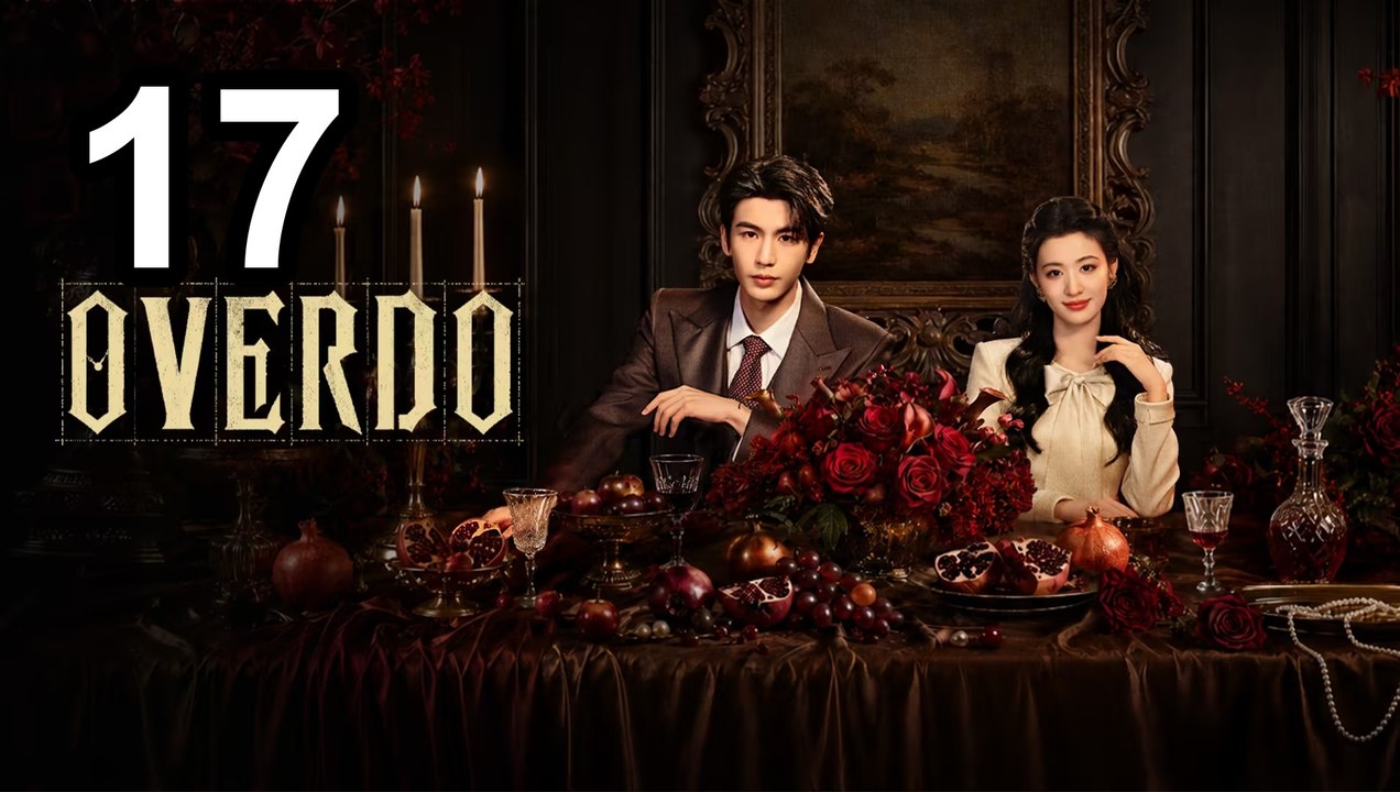 Overdo - Episode 17 Asian Series EN SUB
