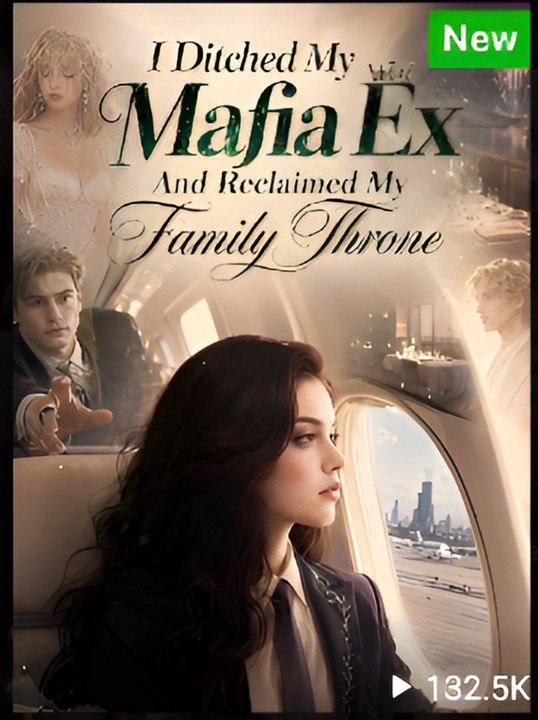 I Ditched My Mafia Ex and Reclaimed My Family Throne - Full EPS (Exclusive)