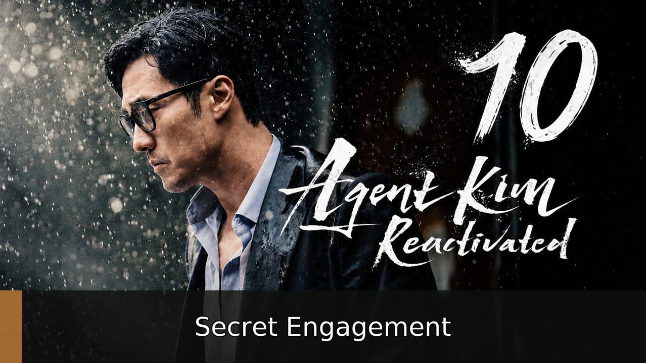 Ep.10 Agent Kim Reactivated Secret Engagement