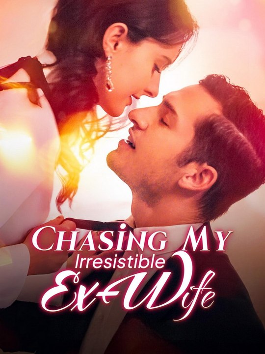 Chasing My Lrresistible Ex Wife 73eps Short Asp Exclusive fullmovie