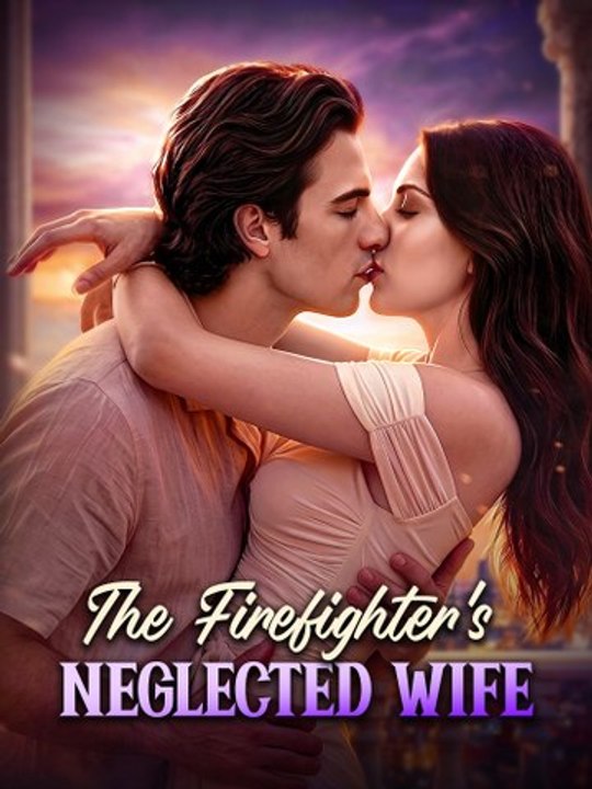 The Firefighter's Neglected Wife ENGSUB Hot HD