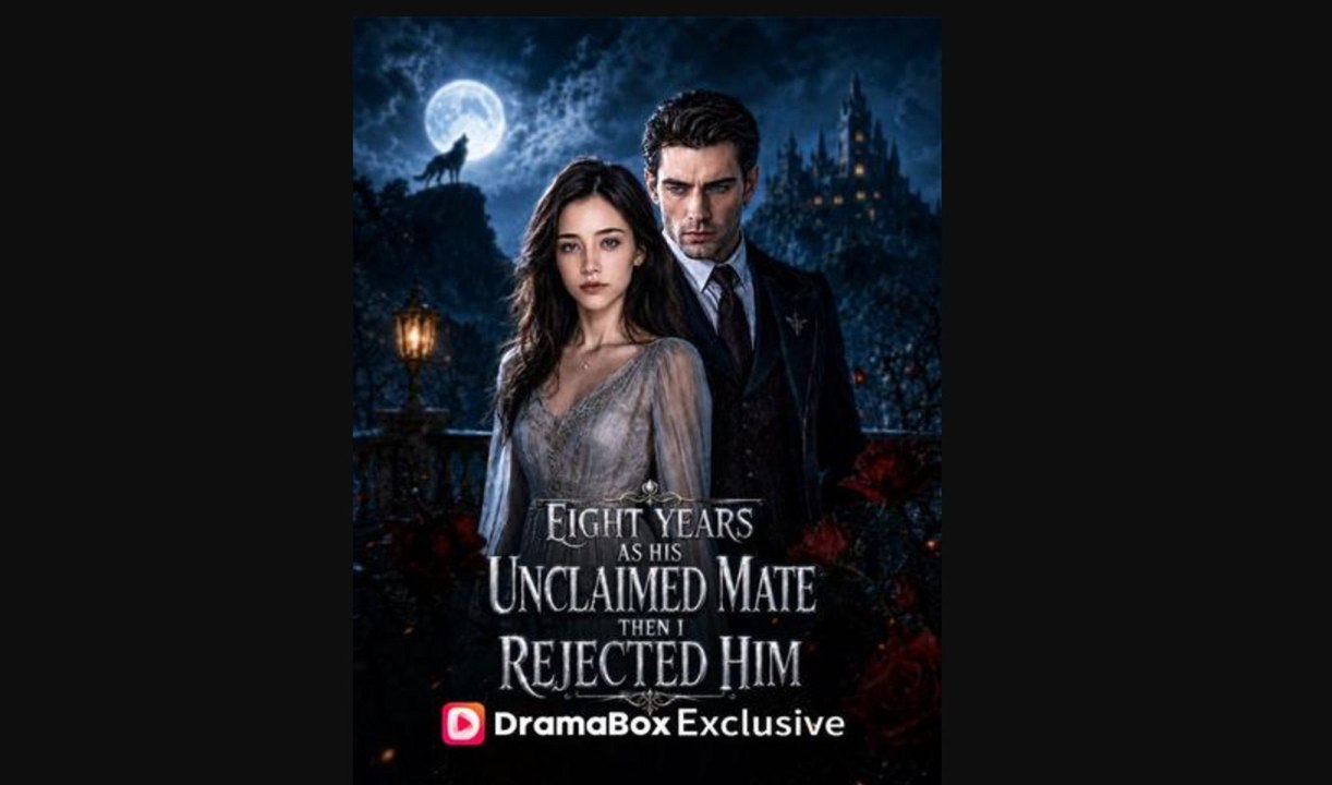 Eight Years as His Unclaimed Mate, Then I Rejected Him丨New Movie ✅