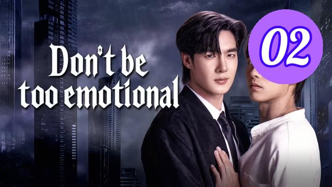 Dont Be Too Emotional 2026 Episode 2 - FULL ✅ [Eng Sub]