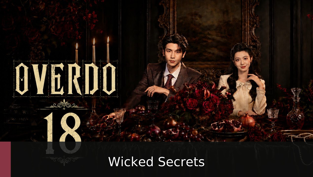 Overdo Ep 18 Eng Sub | Wicked Secrets