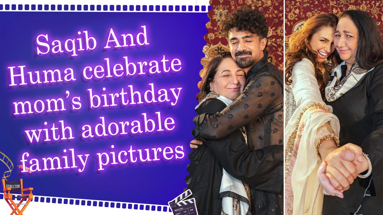 Saqib Saleem and Huma Qureshi share heartwarming birthday tribute for their mother