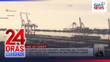 12.5% US tariffs sa PHL exports, epektibo na | 24 Oras Weekend