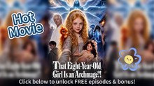 That Eight-Year-Old Girl Is an Archmage EngSub Episodes
