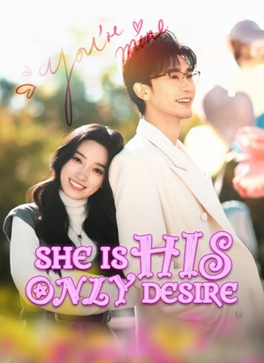 She Is His Only Desire | Full 50 Eps SD Drama 2026