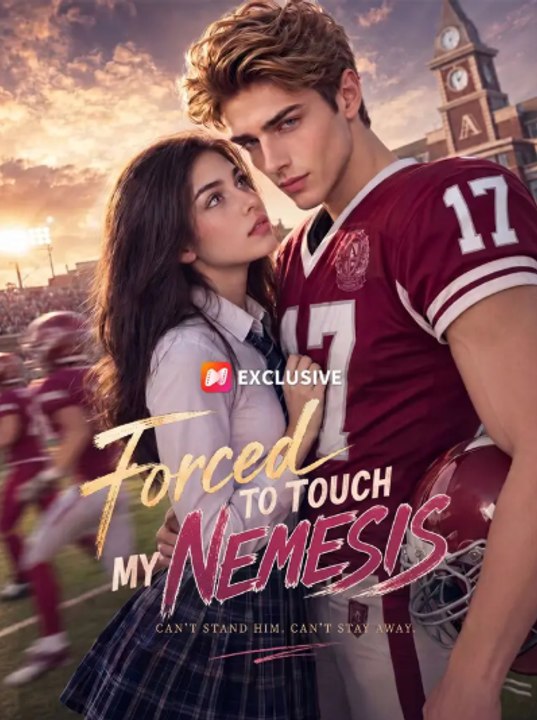 Forced to touch my nemesis - Full movie English Sub