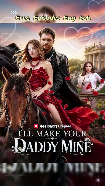 🌊[Eng Sub] I'll Make Your Daddy Mine - 💔Sweet Revenge & Billionaire Romance [Full Movie] | Dailymotion #ReelShort