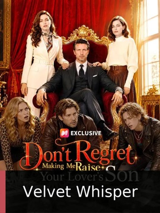 Don't Regret Making Me Raise Your Lover's Son - FULL EPISODE | Velvet Whisper