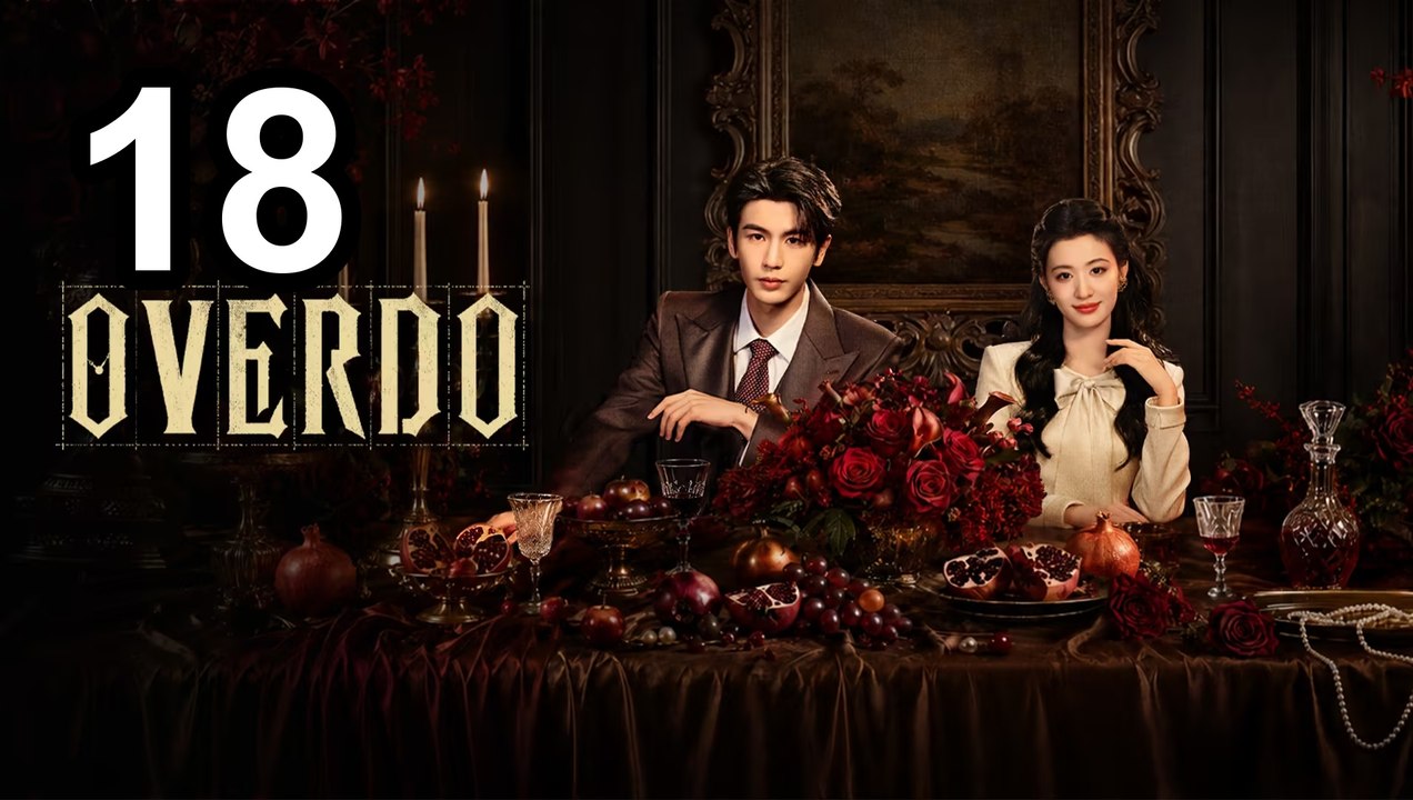 Overdo - Episode 18 English Sub | Asian Drama TV