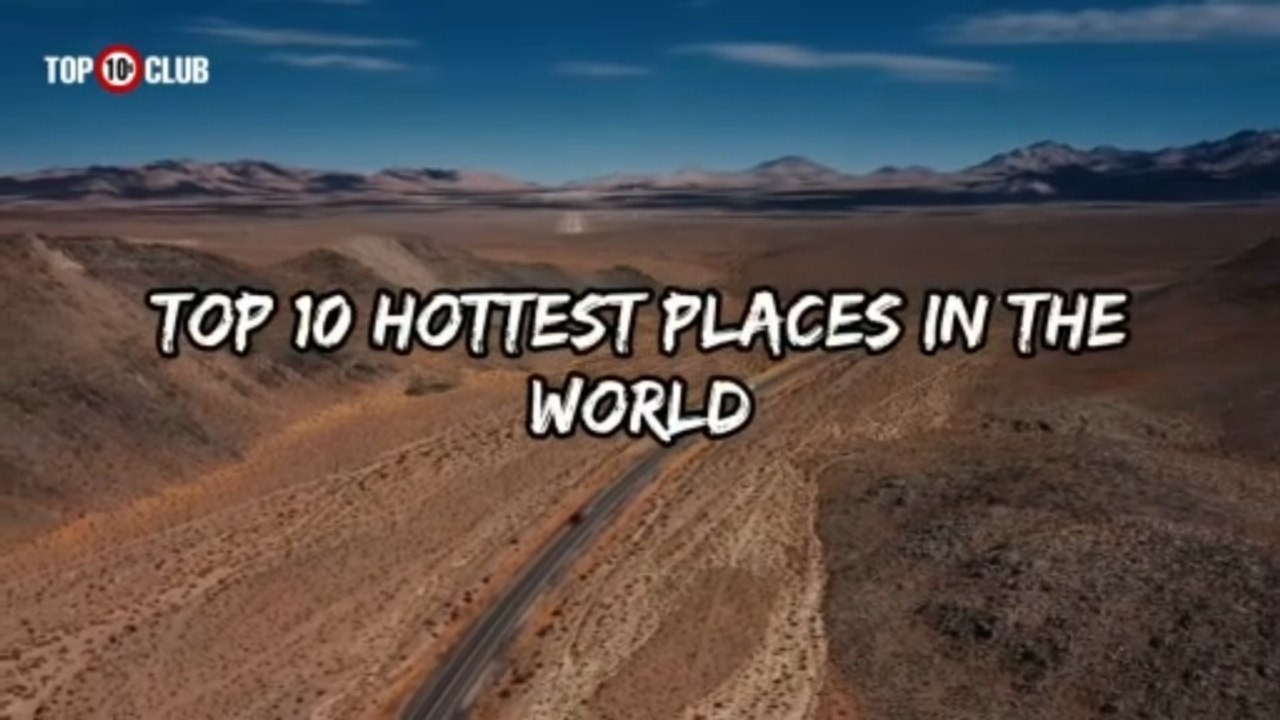 Top 10 Hottest Places On Earth _ Warmest Places - Top10sClub