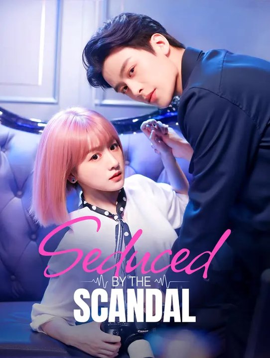 Seduced by the Scandal | Komplette Serie | Short Drama Deutsch