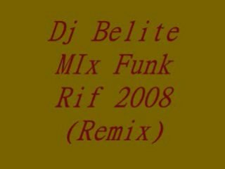 Dj Belite MIx Funk Rif 2008 (Remix)