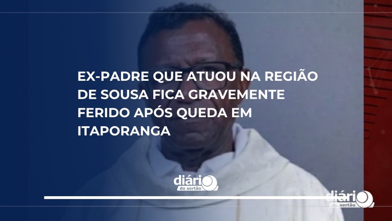 Ex-padre que atuou na região de Sousa fica gravemente ferido após queda em Itaporanga