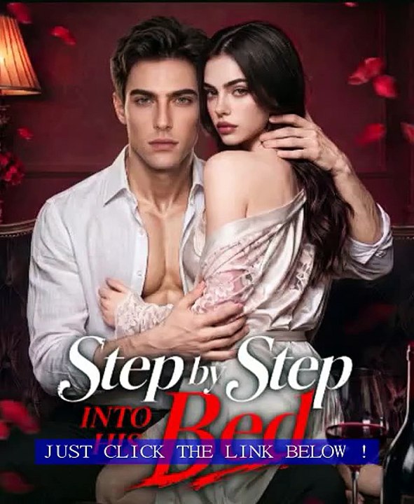 Step by Step into His Bed GoodShort | Slow-Burn Romance Where Every Moment Matters