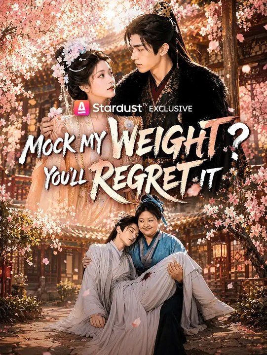 Mock My Weight? You'Ll Regret It Ep (Chinese Drama) ✅ FULL [Eng Sub]