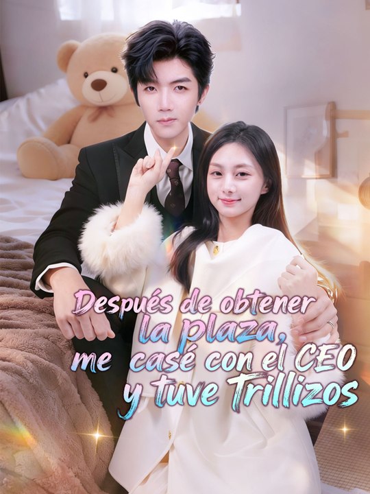 Después de obtener la plaza, me casé con el CEO y tuve trillizos En Español