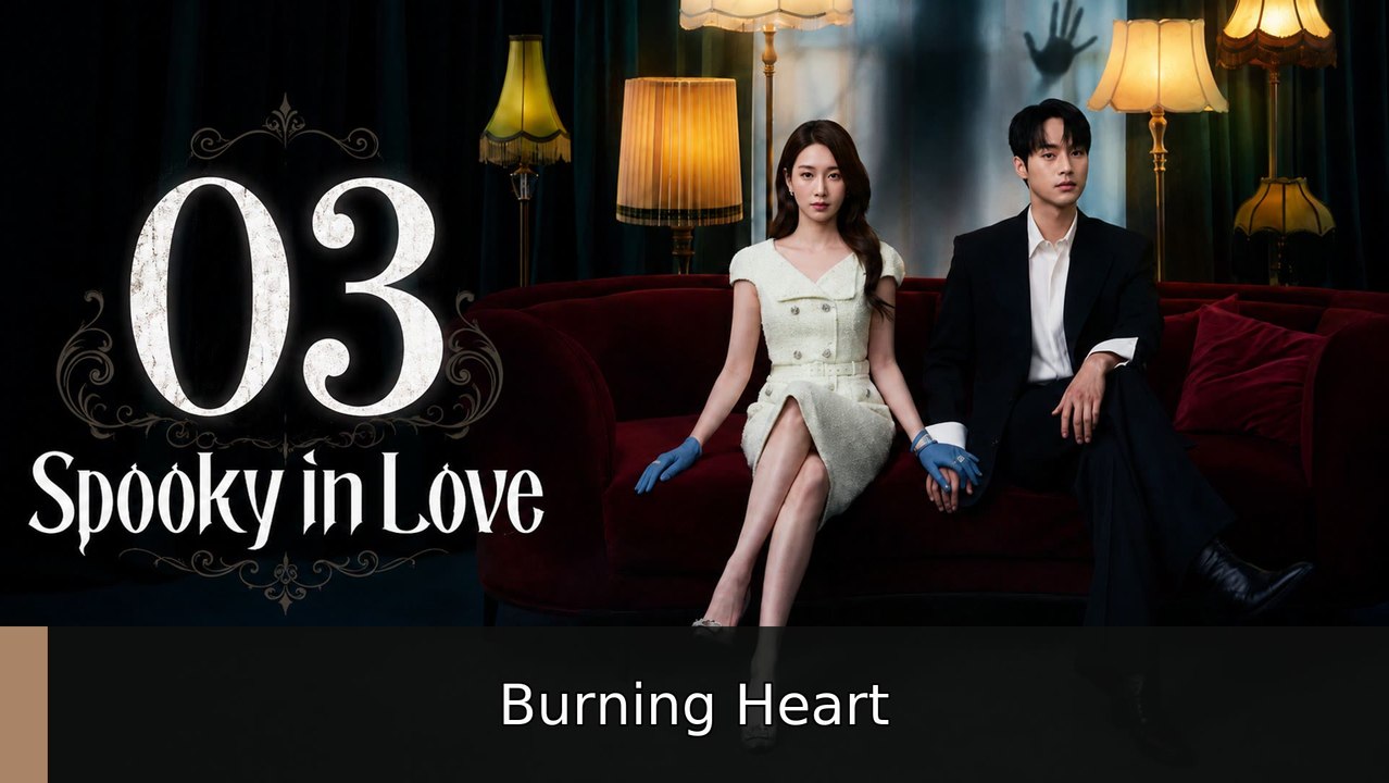 Spooky in Love Ep 3 engsub Burning Heart