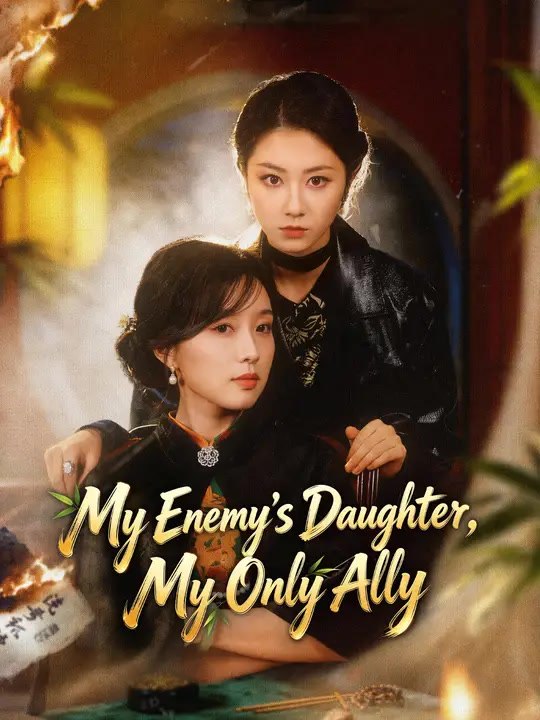 My Enemy's Daughter, My Only Ally | Full Series | Short Drama English
