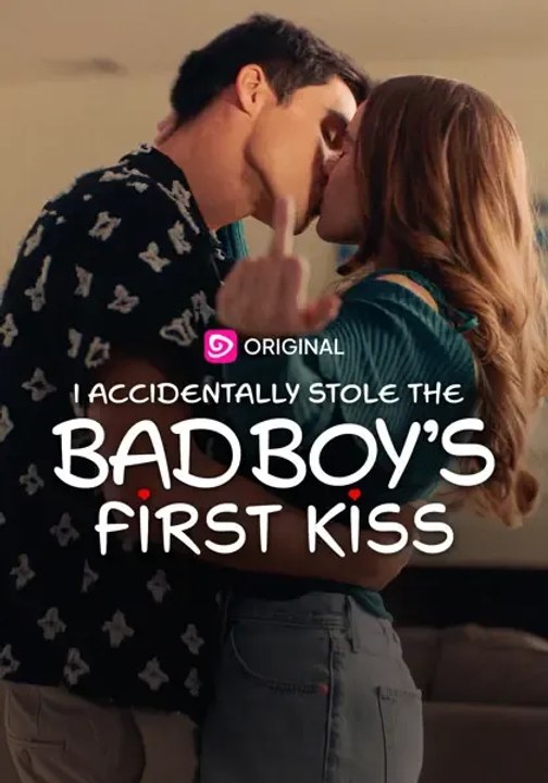 I Accidentally Stole The Bad Boy's First Kiss - Full