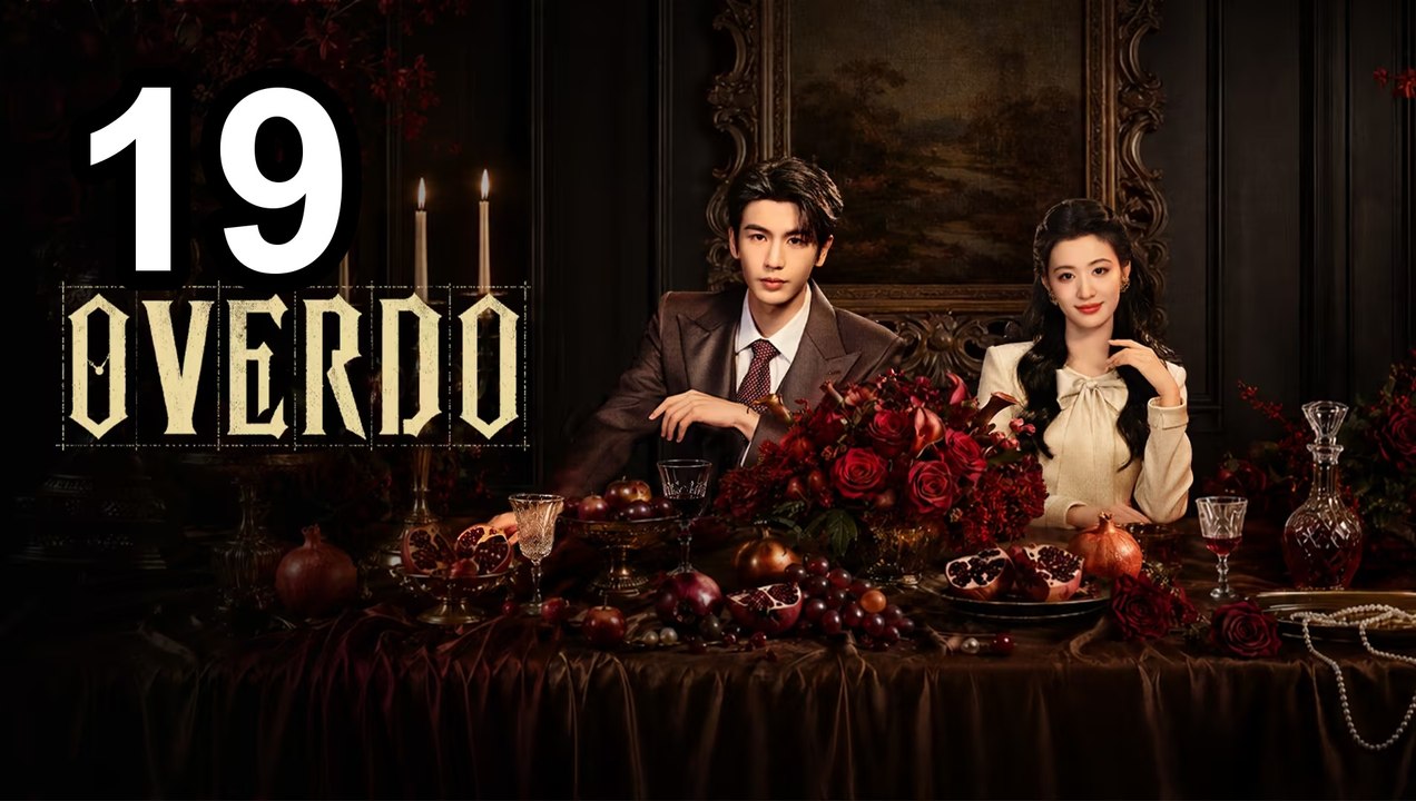 Overdo - Episode 19 Asian Series EN SUB