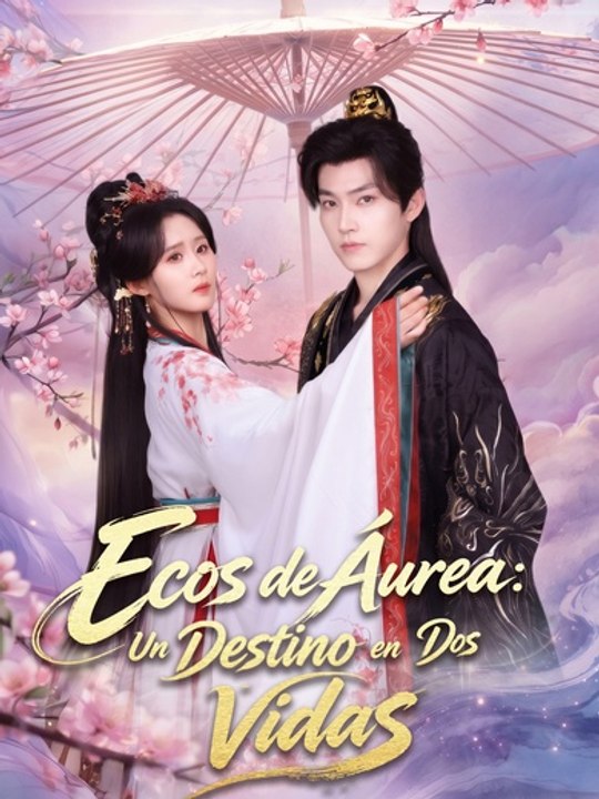 [ESP] | Ecos de Áurea- Un Destino en Dos Vidas | Full Eps SD Drama | 💎PLATINUM.FILMS