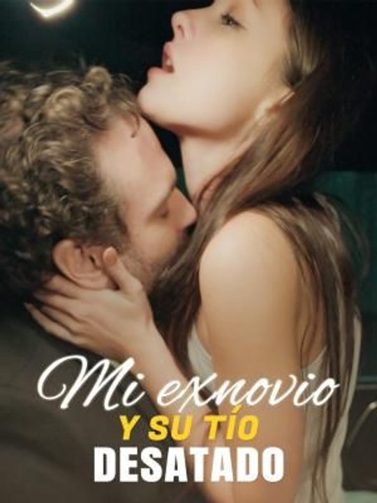 Mi exnovio y su tío desatado