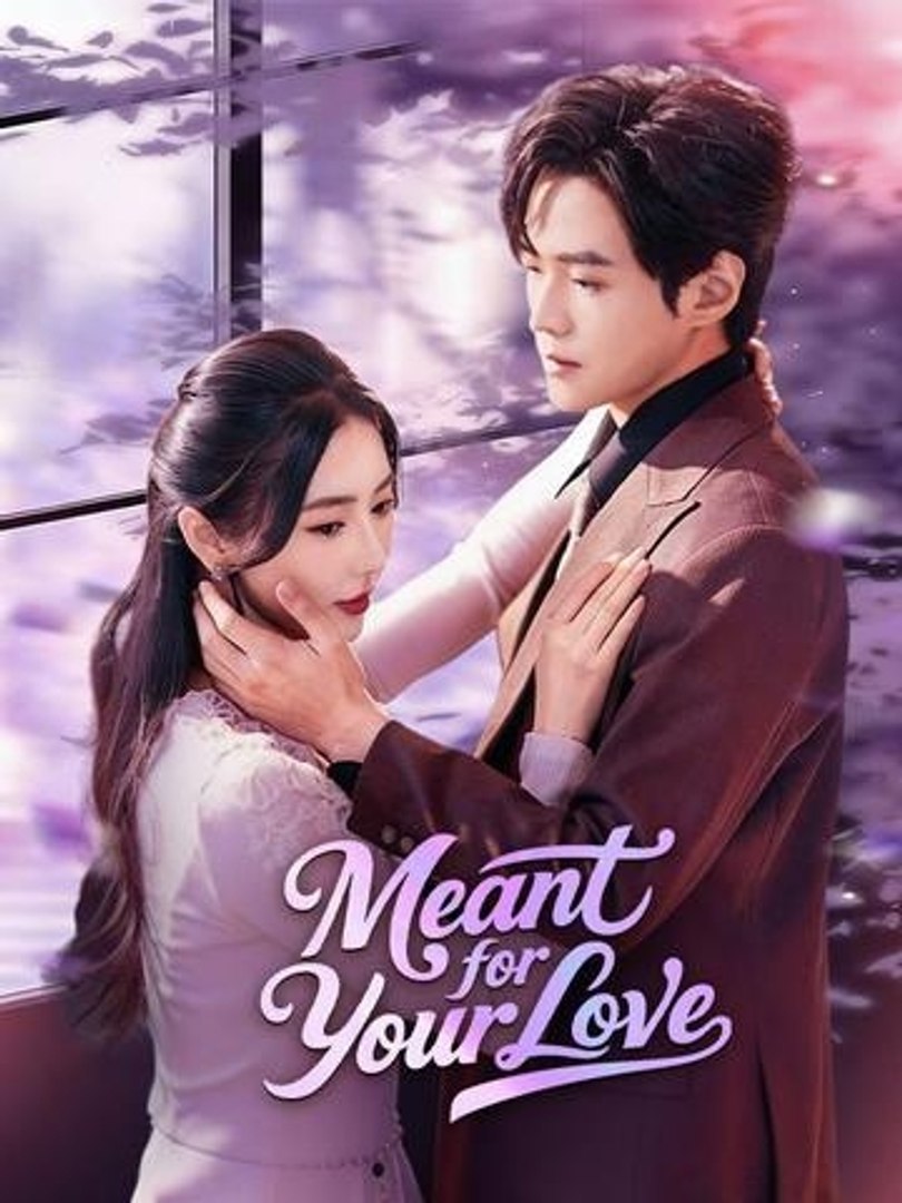 Meant for Your Love - Full