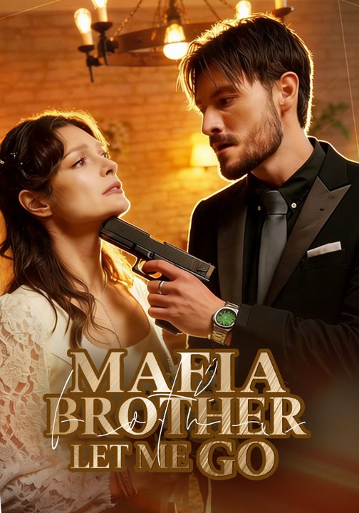 Mafia Brother,Let Me Go! | Full Series | Short Drama English