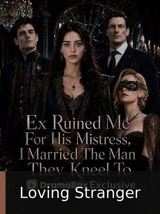 Ex Ruined Me For His Mistress, I Married The Man They Kneel To - Full EP | Loving Stranger