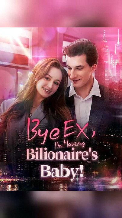 Bye Ex, I'm Having Billionaire's Baby! [Full Movie]