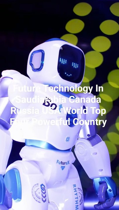 Future Technology In Saudiarabia Canada Russia USA World Top Four Powerful Country