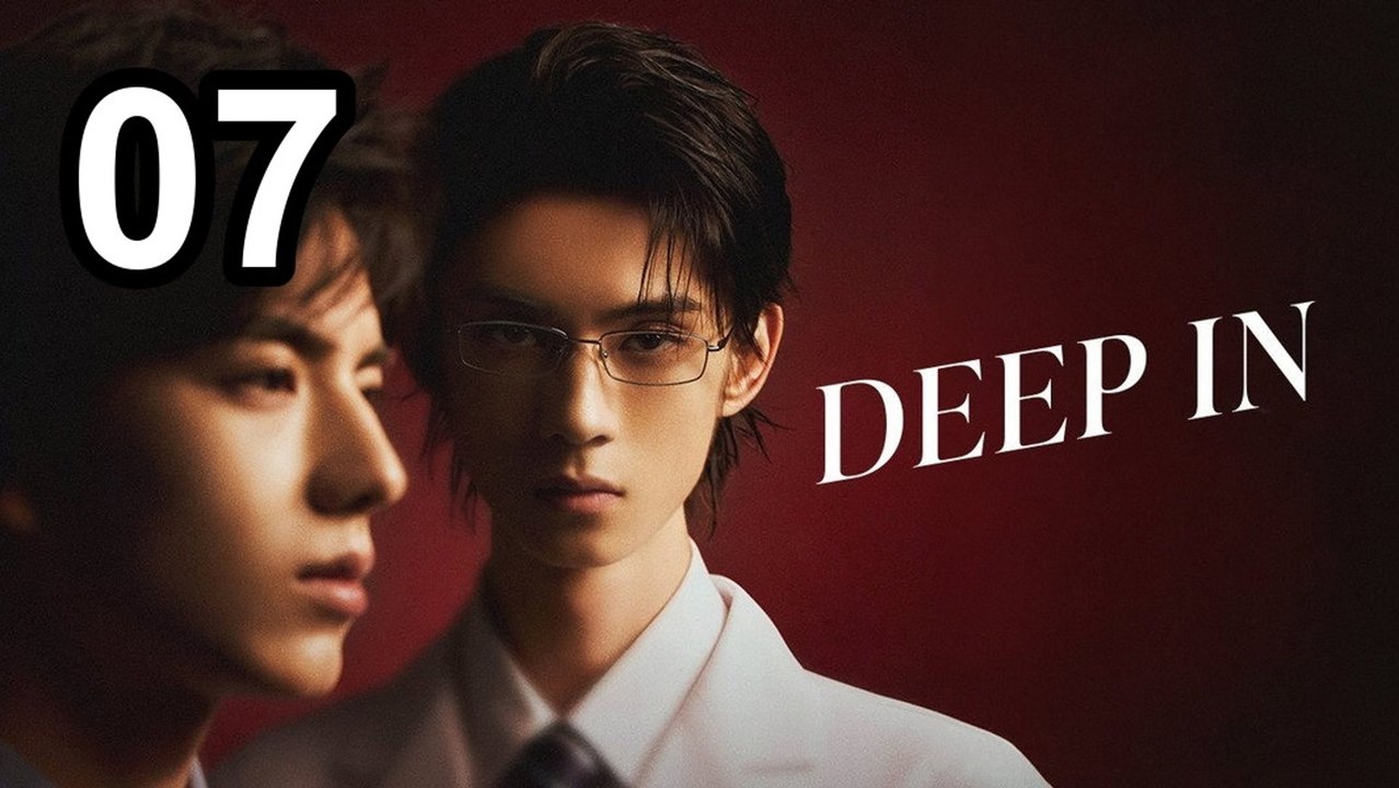 Deep In (2026) - Episode 7 English Sub | Asian Series EN SUB