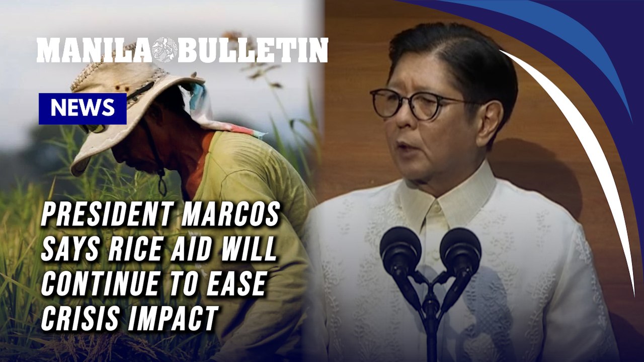 President Marcos says rice aid will continue to ease crisis impact