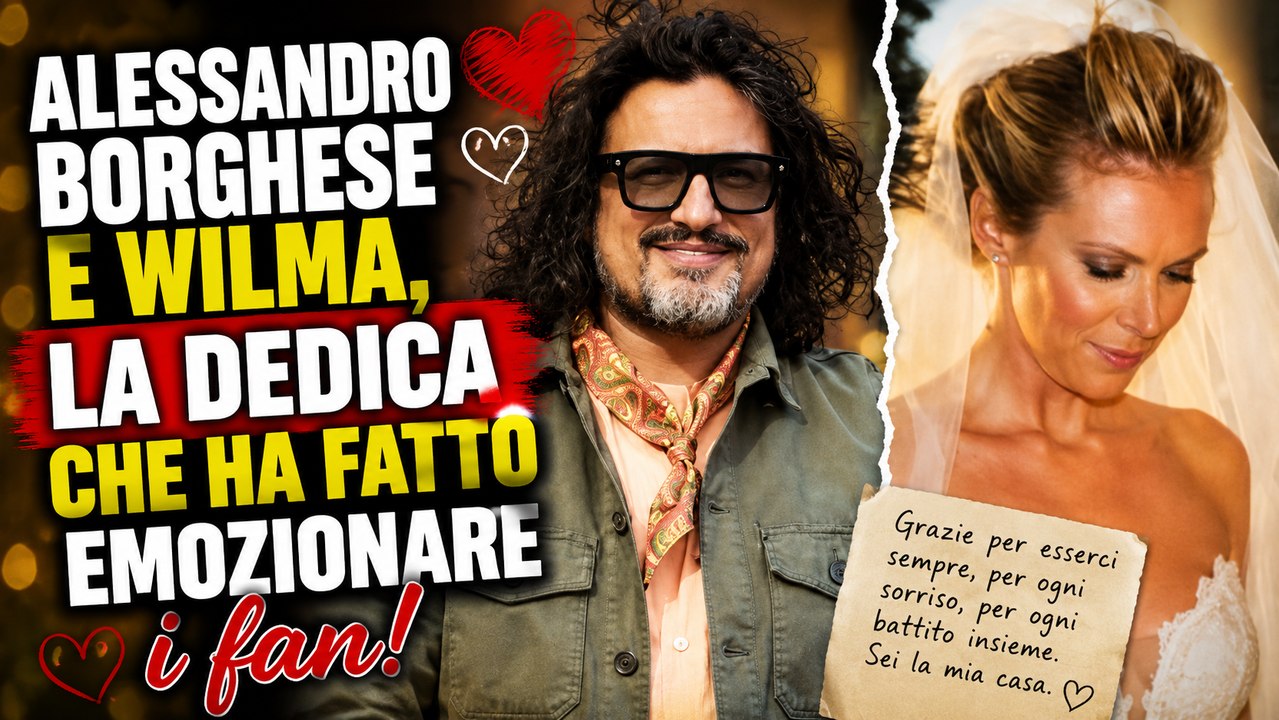 Alessandro Borghese e Wilma, la dedica che ha fatto emozionare i fan