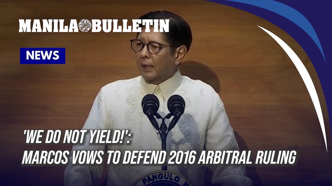 'We do not yield!': Marcos vows to defend 2016 arbitral ruling