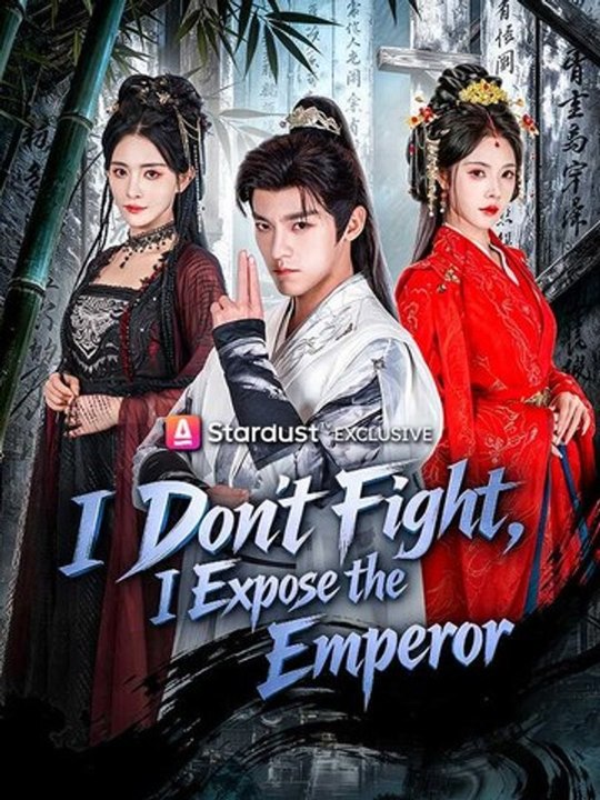 I Don't Fight, I Expose the Emperor chinese drama