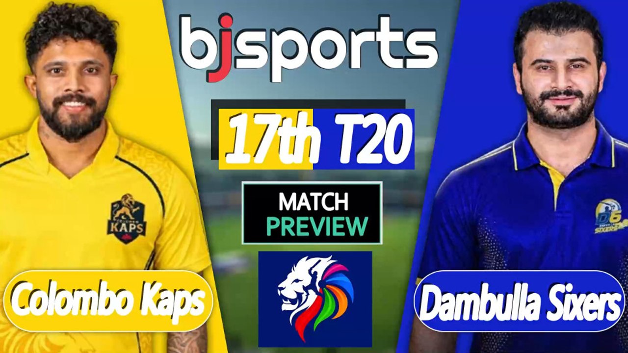 Lanka Premier League 2026 | Colombo Kaps vs Dambulla Sixers 17th T20 Match Preview