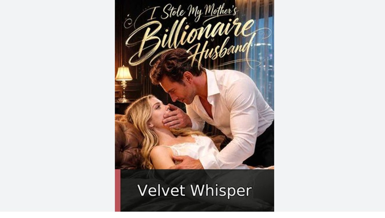 🔥🔥🔥I Stole My Mother's Billionaire Husband🔥🔥🔥