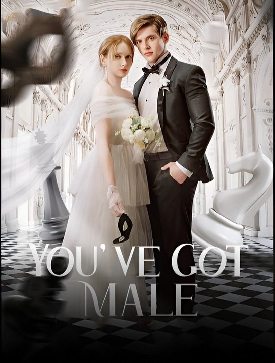 You've Got Male - Drama FULL MOVIES ENGLISH SUB