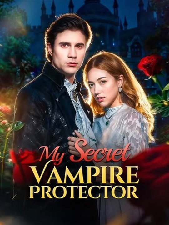My Secret Vampire Protector - Full Series - Short Drama English