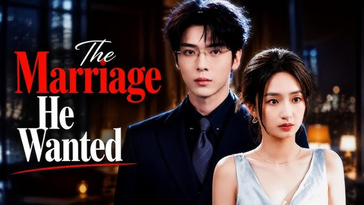 the marriage he wanted chinese drama